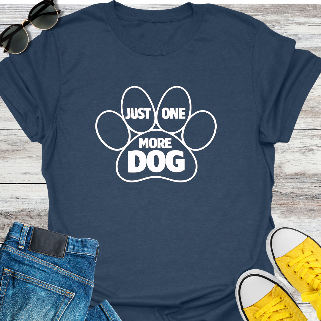 Just One More Dog T-Shirt