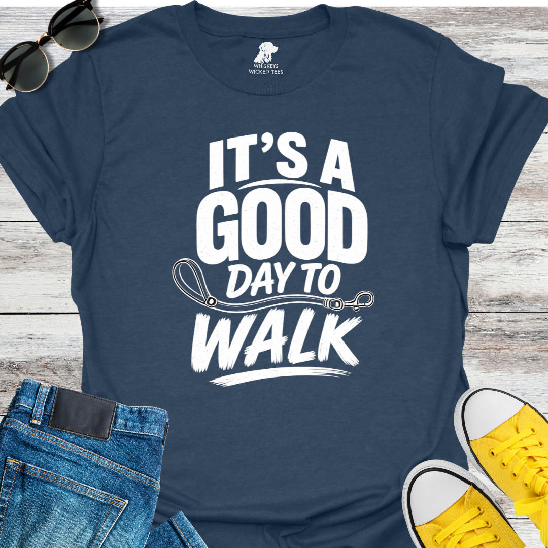 It's A Good Day To Walk T-Shirt
