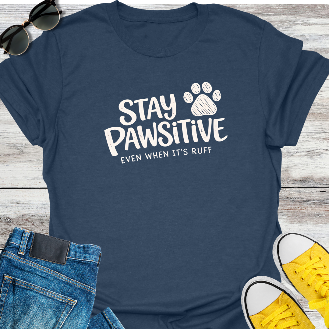 Stay Pawsitive T-Shirt