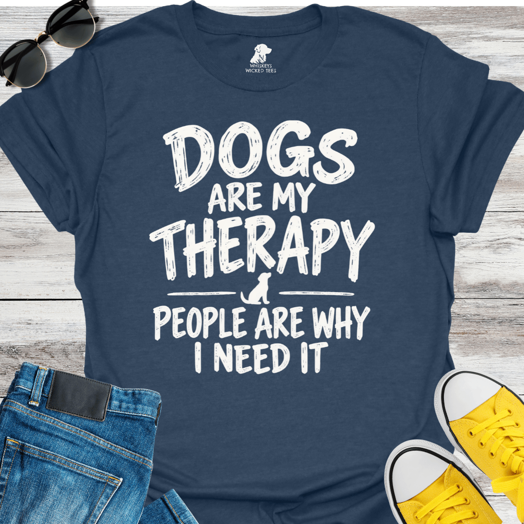 Dogs Are My Therapy People Are Why I Need It T-Shirt