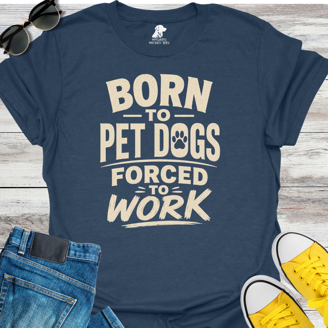 Born To Pet Dogs...  T-shirt