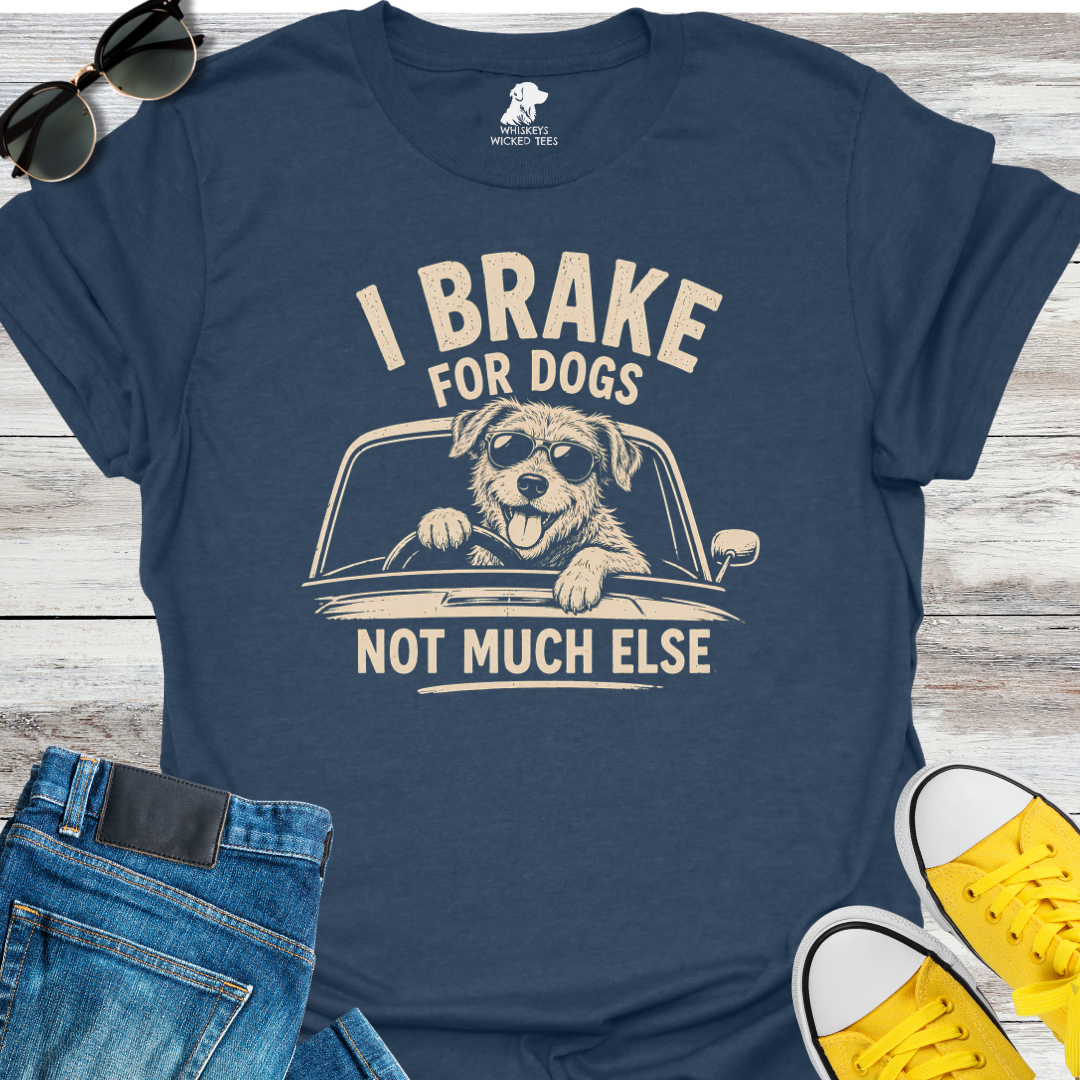 I Brake For Dogs...  T-shirt
