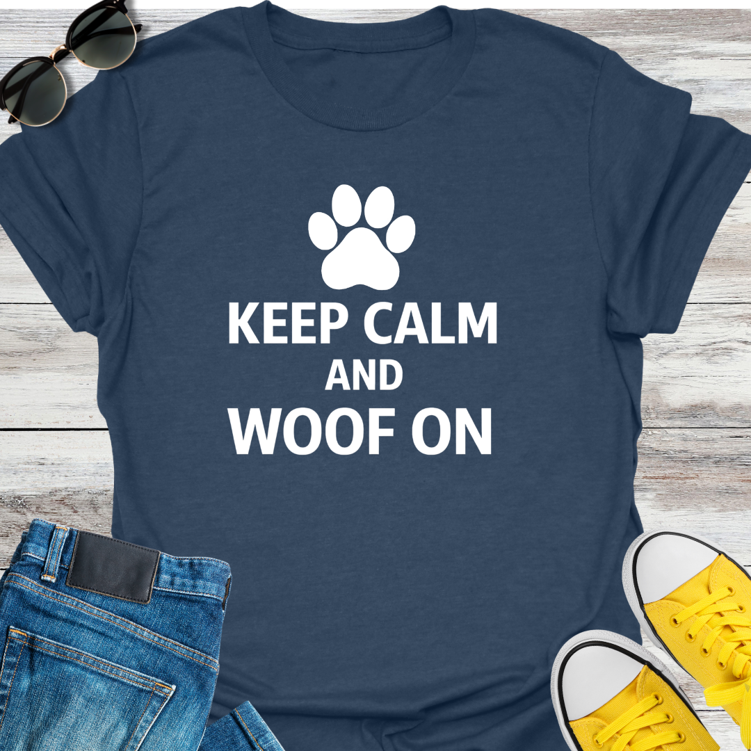Keep Calm and Woof On T-Shirt