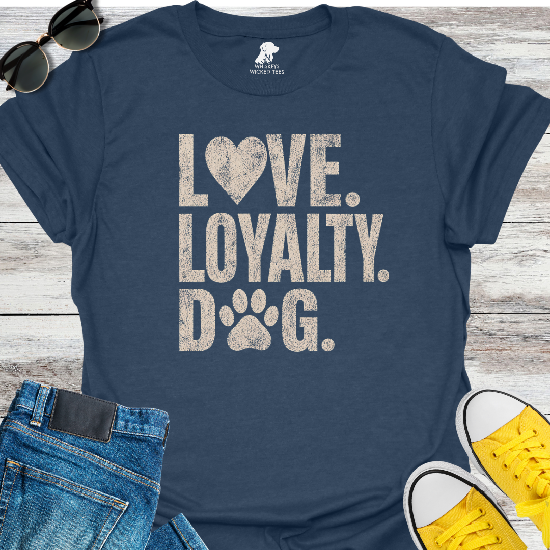 Love. Loyalty. Dog  T-shirt