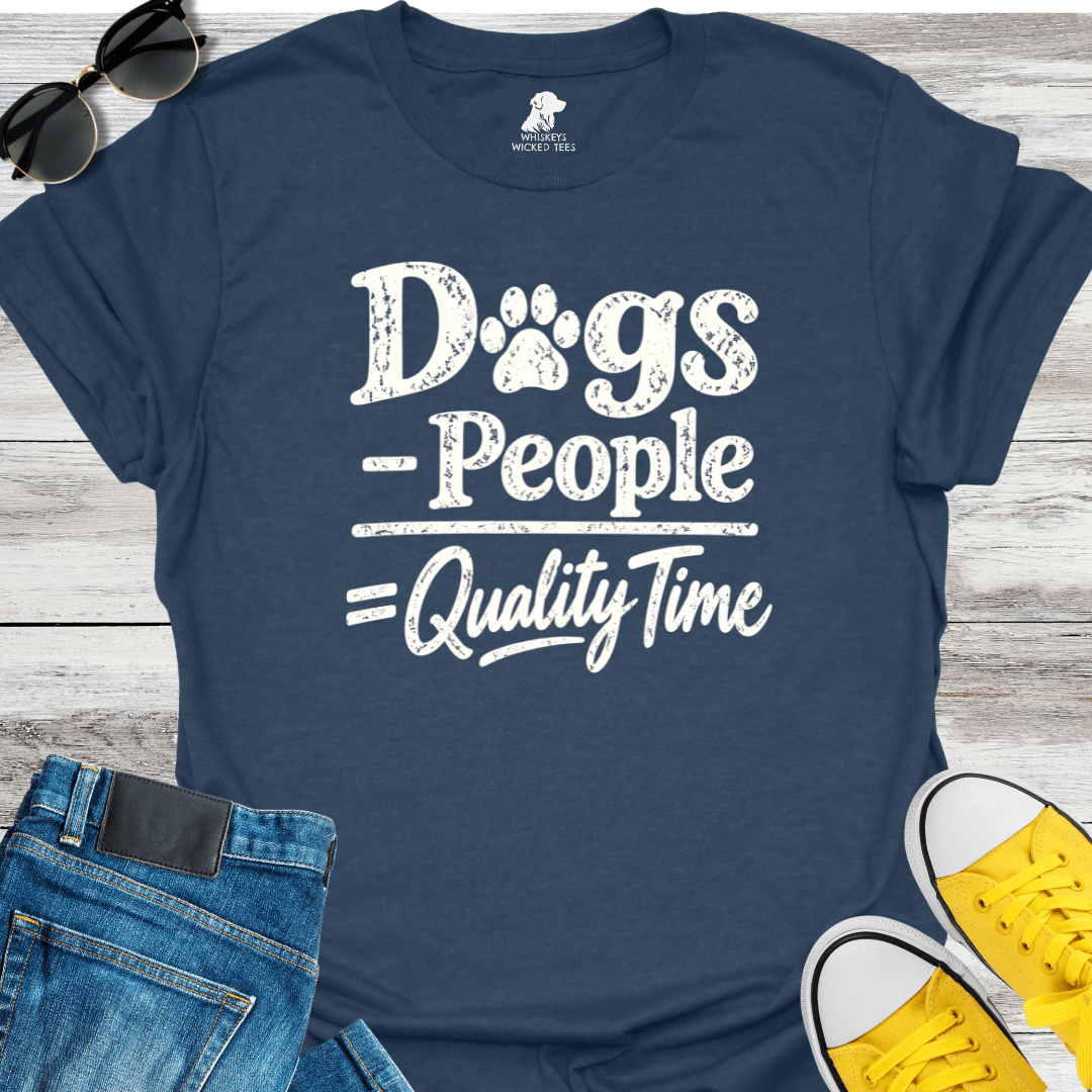 Dogs - People = Quality Time T-shirt