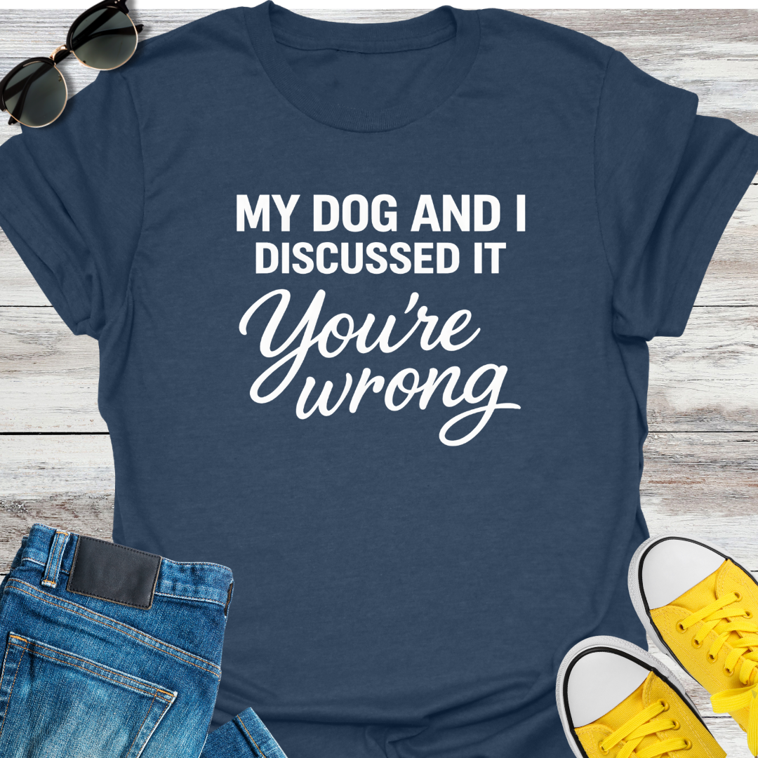 My Dog and I Discussed It T-Shirt