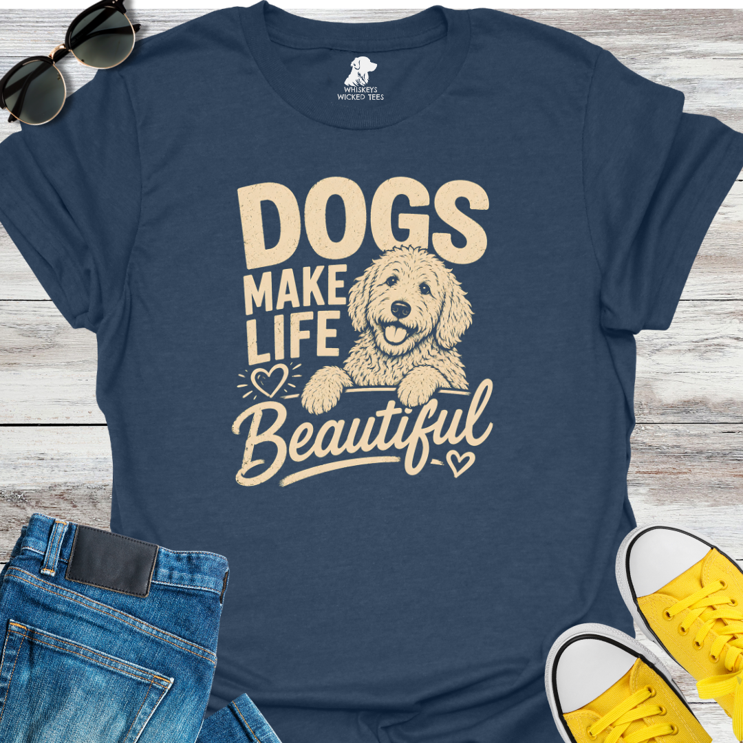 Dogs Make Life Beautiful T-Shirt