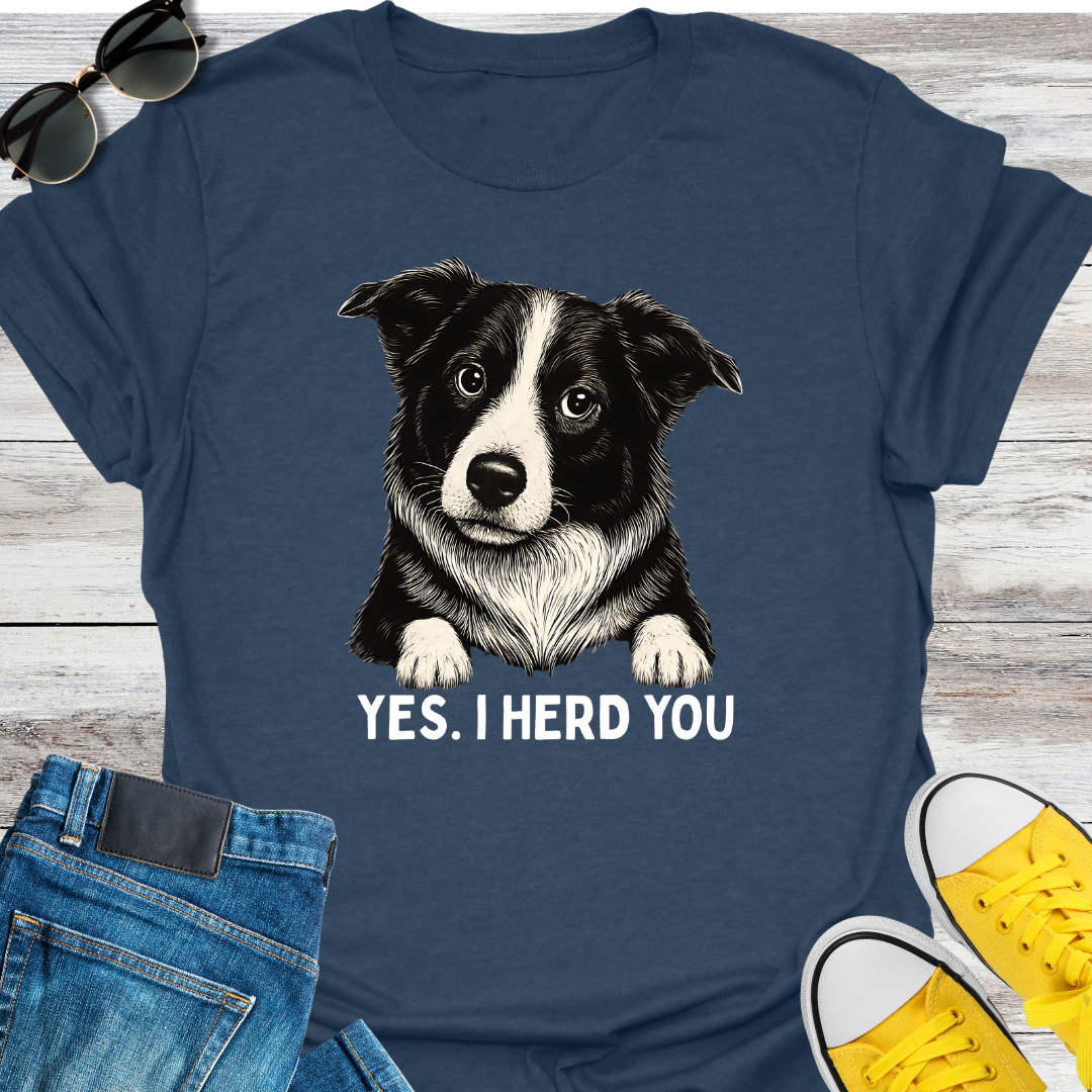 Yes, I Herd You T-Shirt