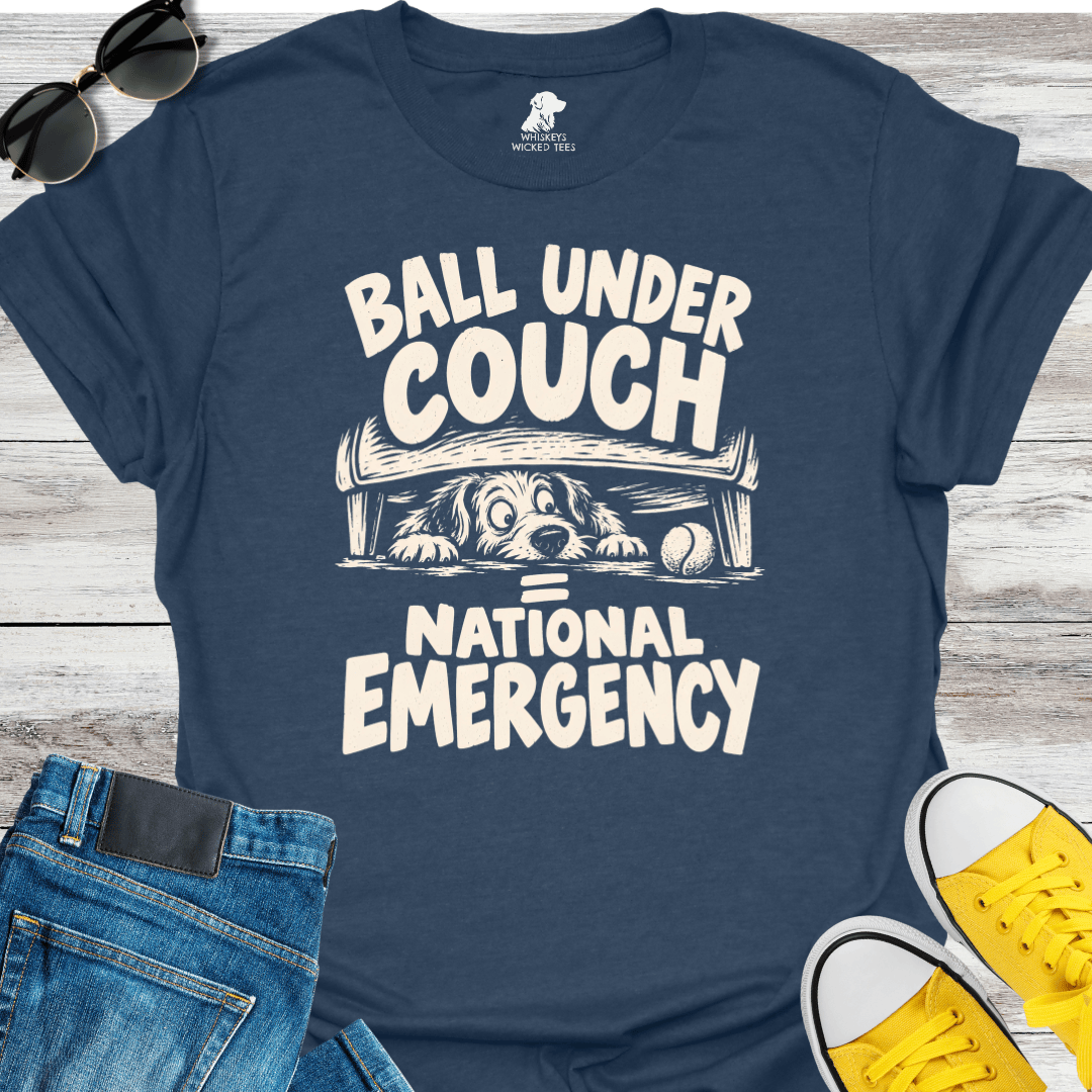Ball Under Couch = National Emergency T-shirt