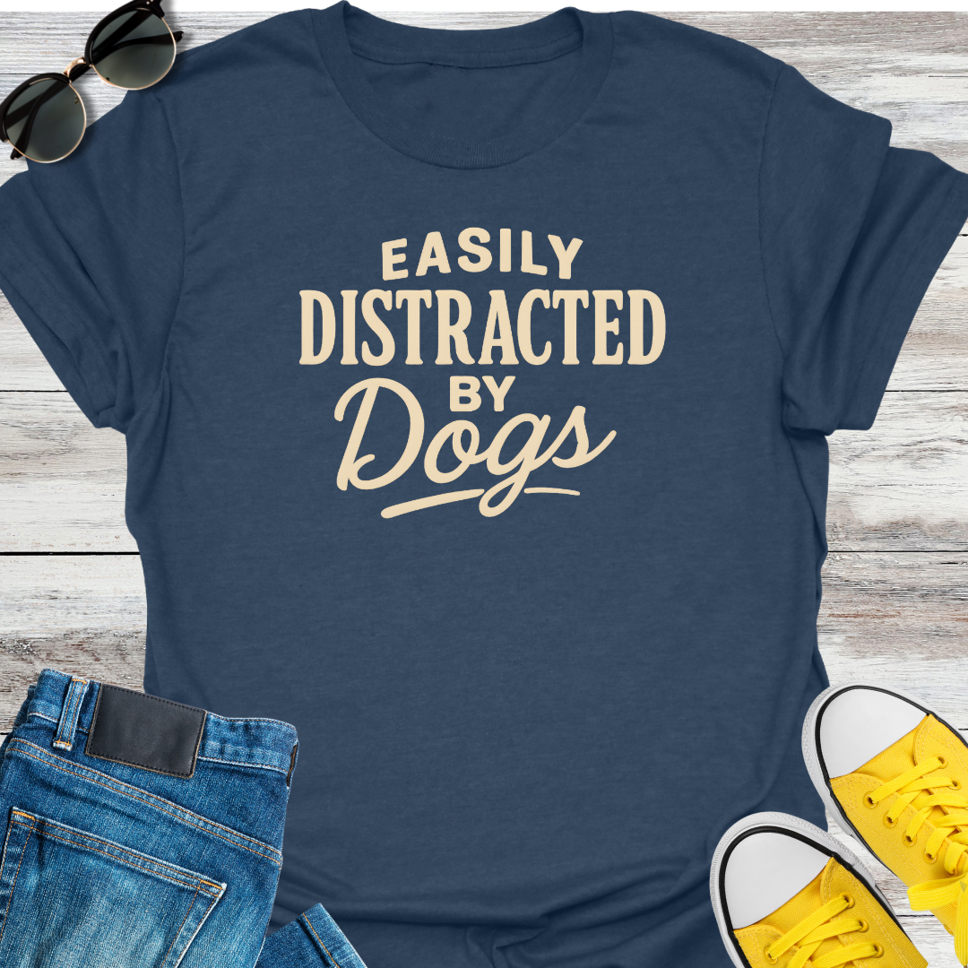 Easily Distracted by Dogs T-Shirt