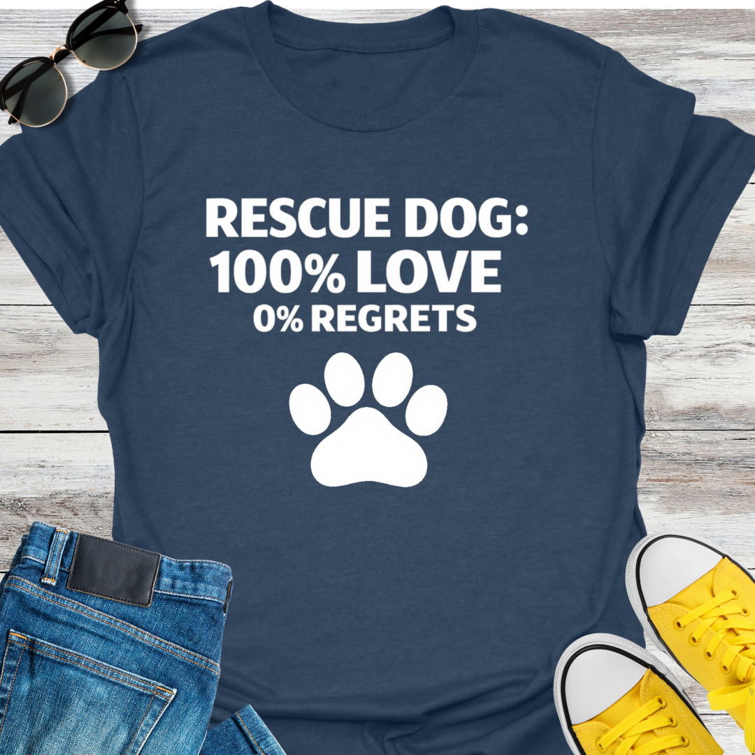 Rescue Dog: 100% LOVE 0% REGRETS T-Shirt