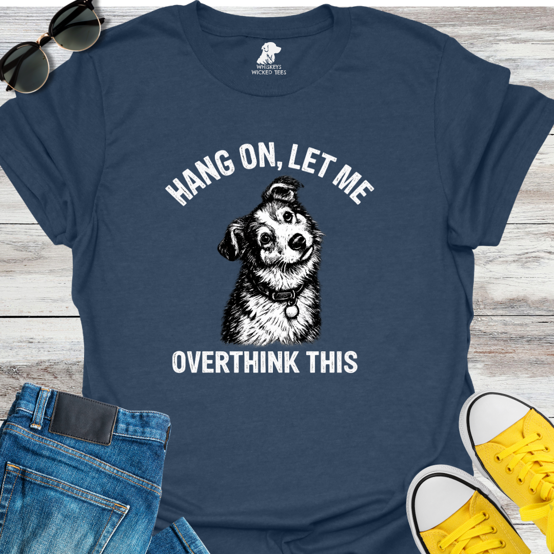 Let Me Overthink This  T-shirt