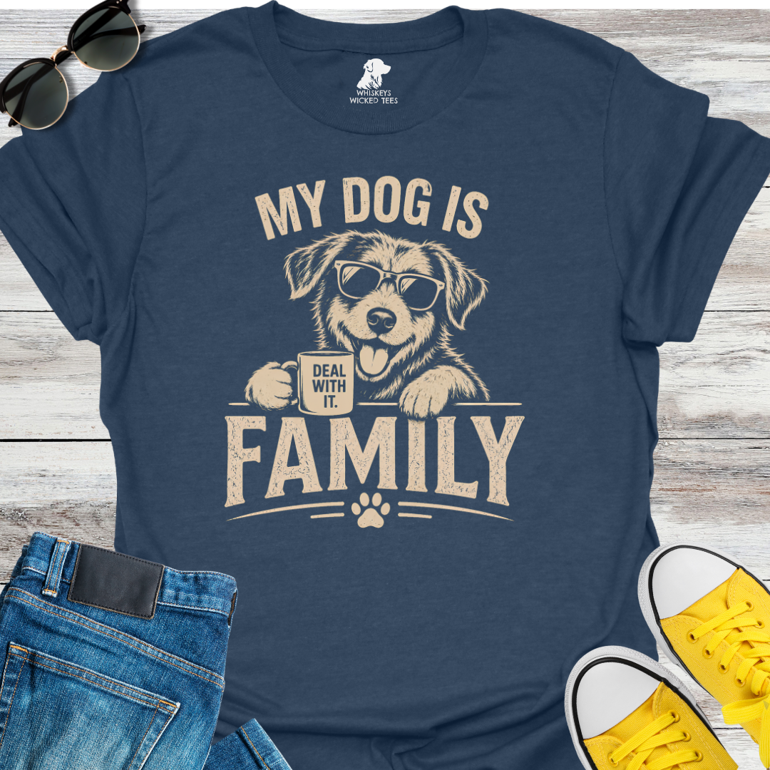 My Dog Is Family  T-shirt