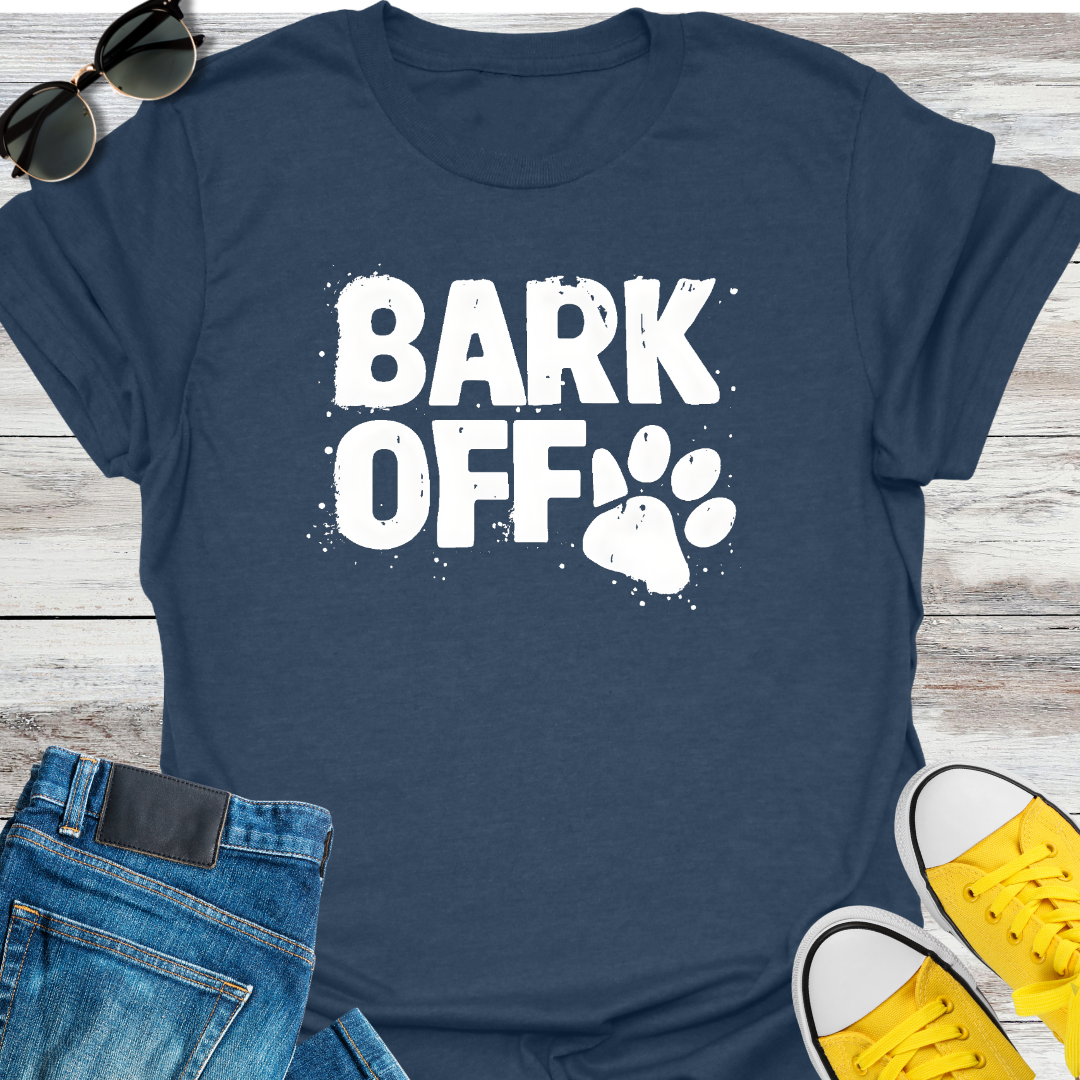 BARK OFF T-Shirt