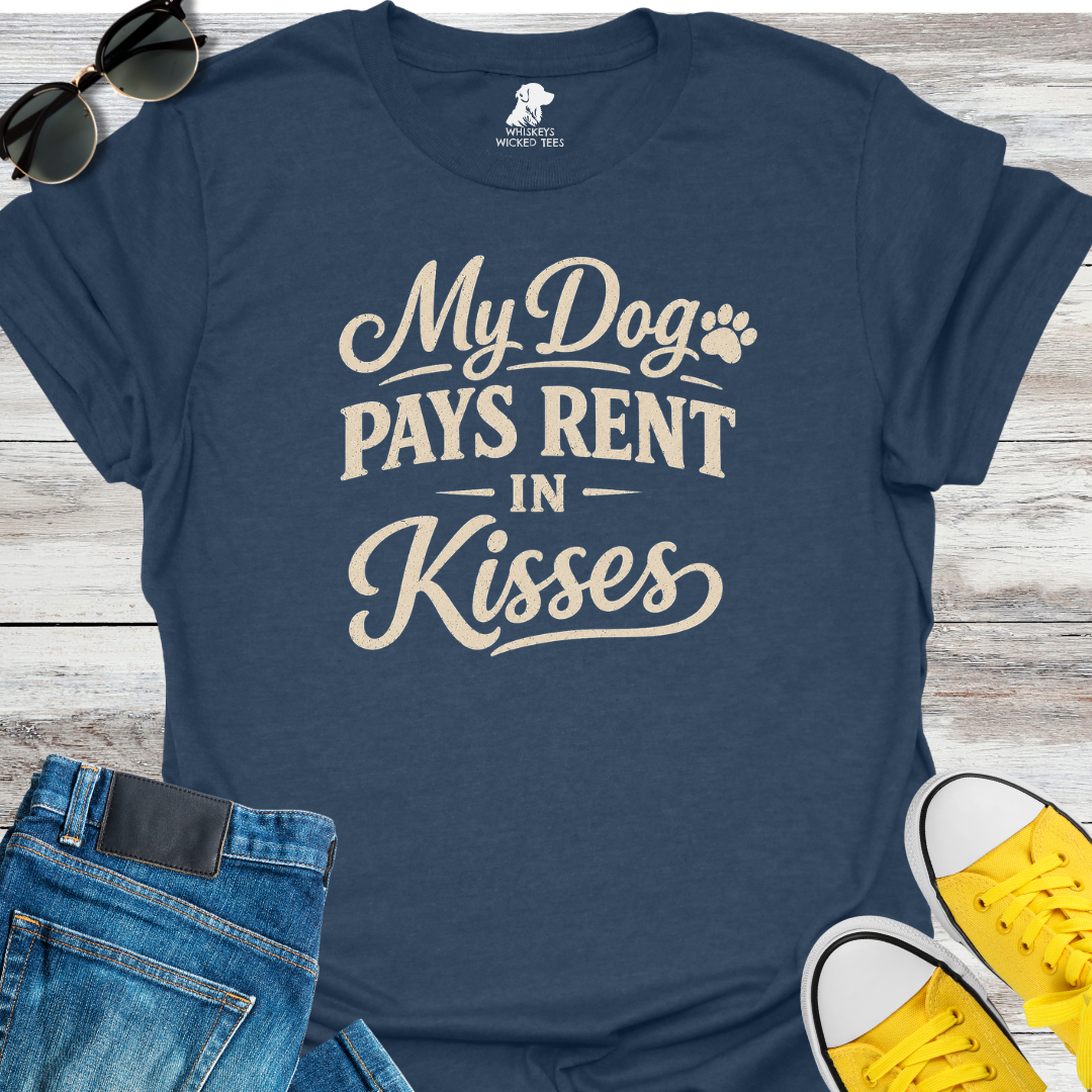 My Dog Pays Rent In Kisses  T-Shirt