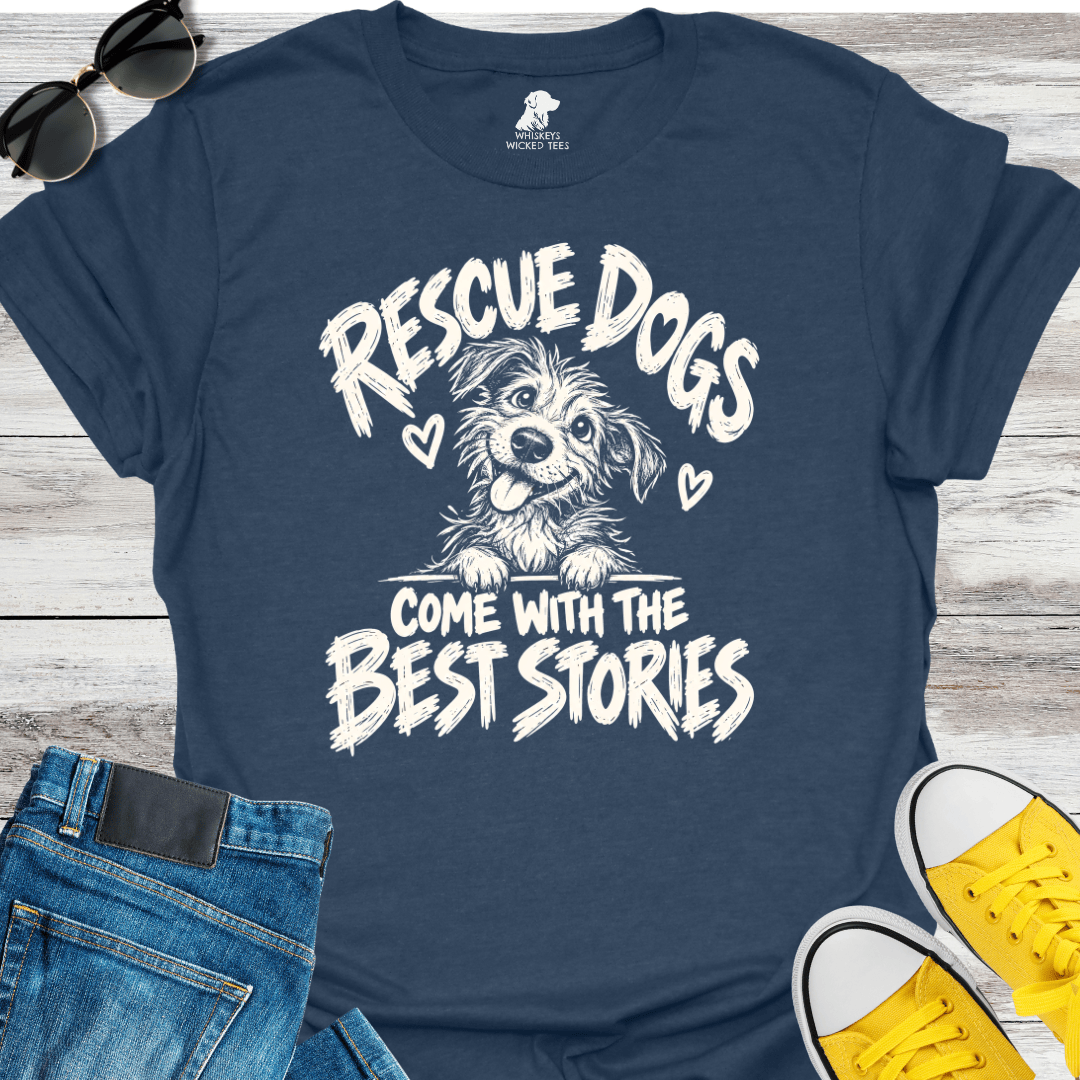 Rescue Dogs Come With The Best Stories T-Shirt