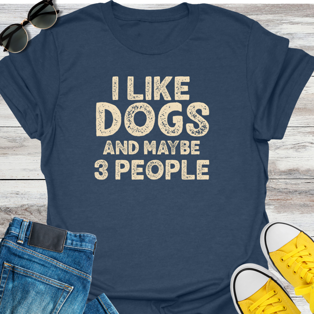 I Like Dogs And Maybe 3 People  T-Shirt