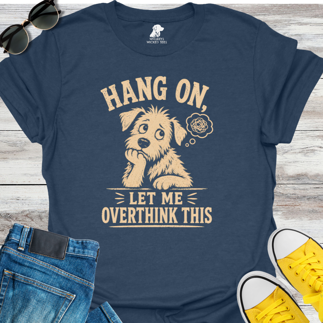 Let Me Overthink This  T-shirt