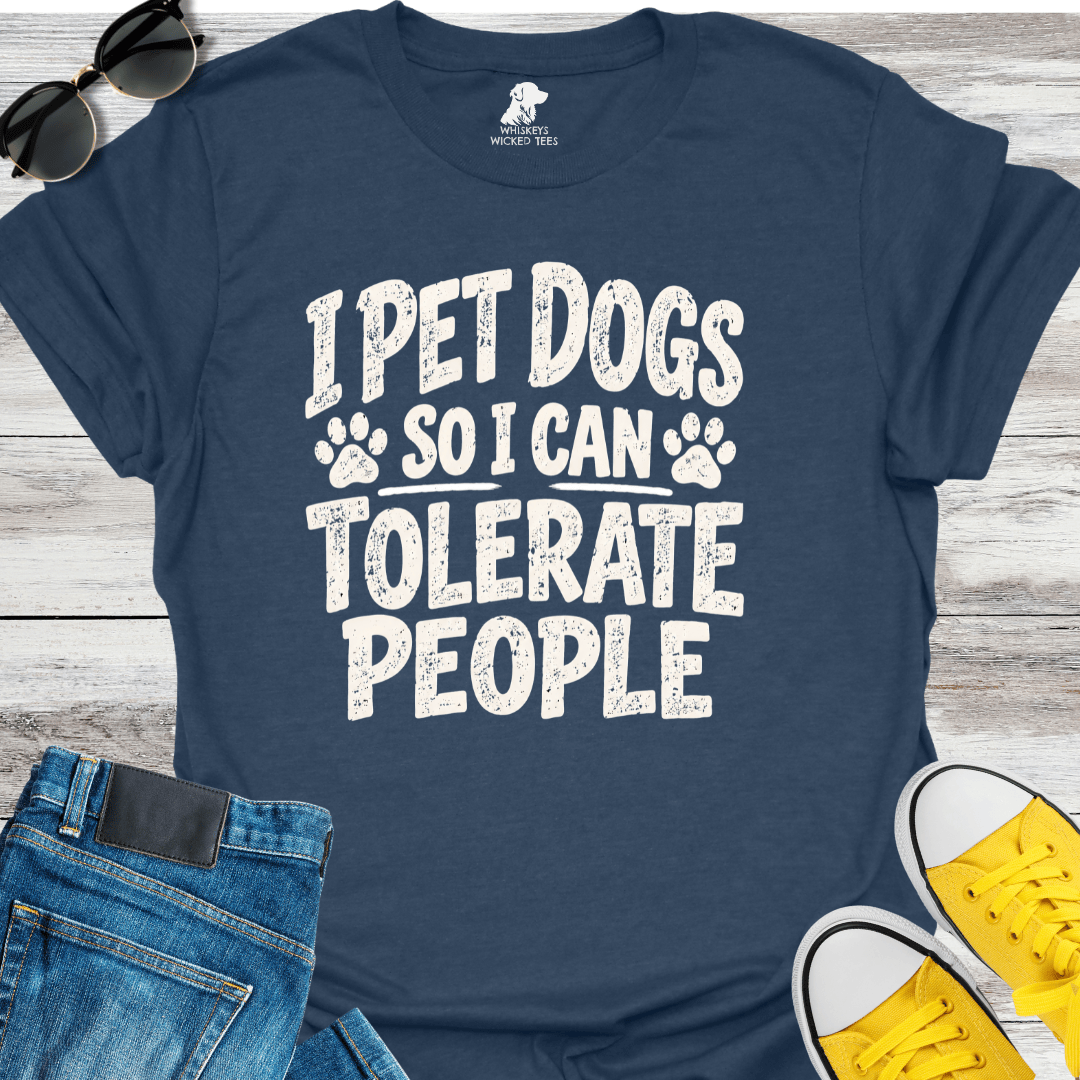 I Pet Dogs So I Can Tolerate People T-shirt