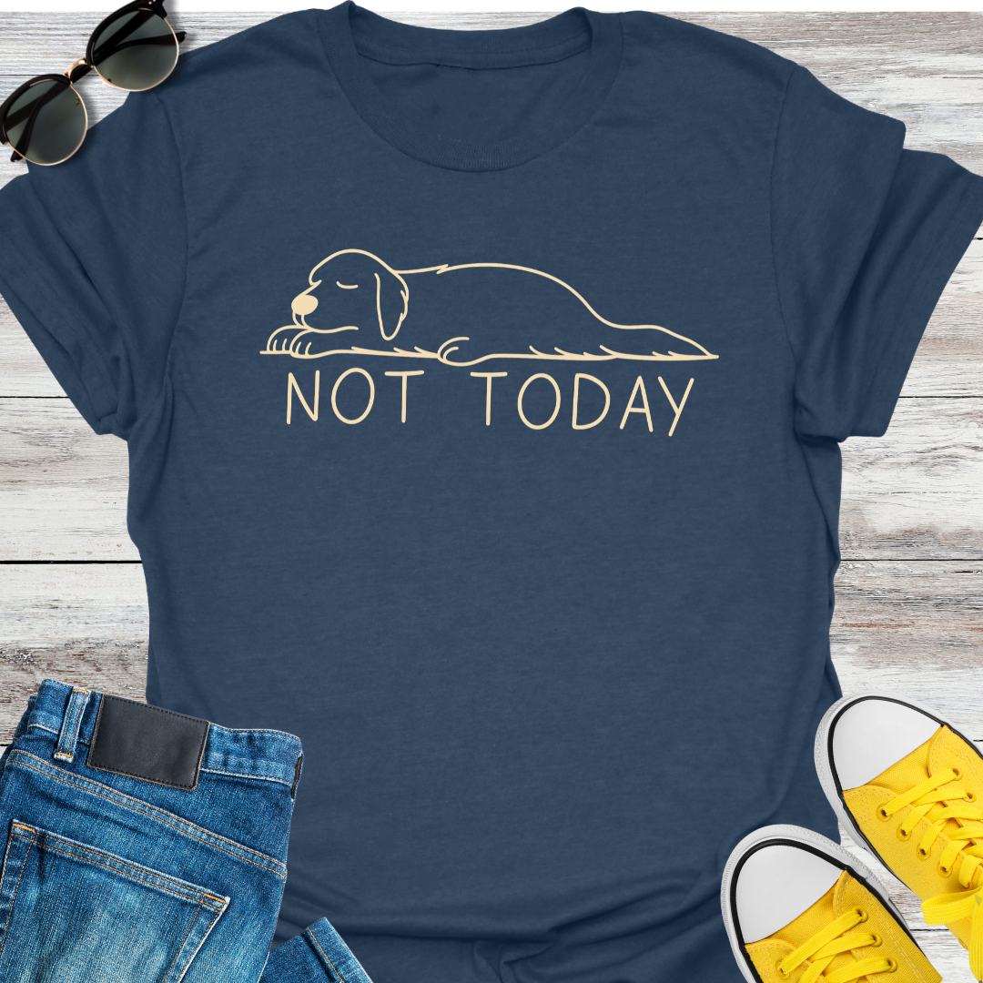 Not Today T-Shirt