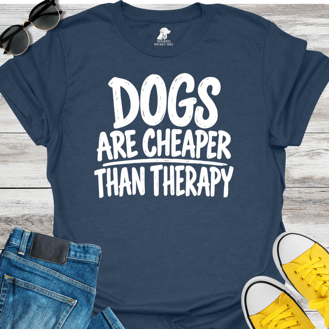 Dogs Are Cheaper Than Therapy T-shirt