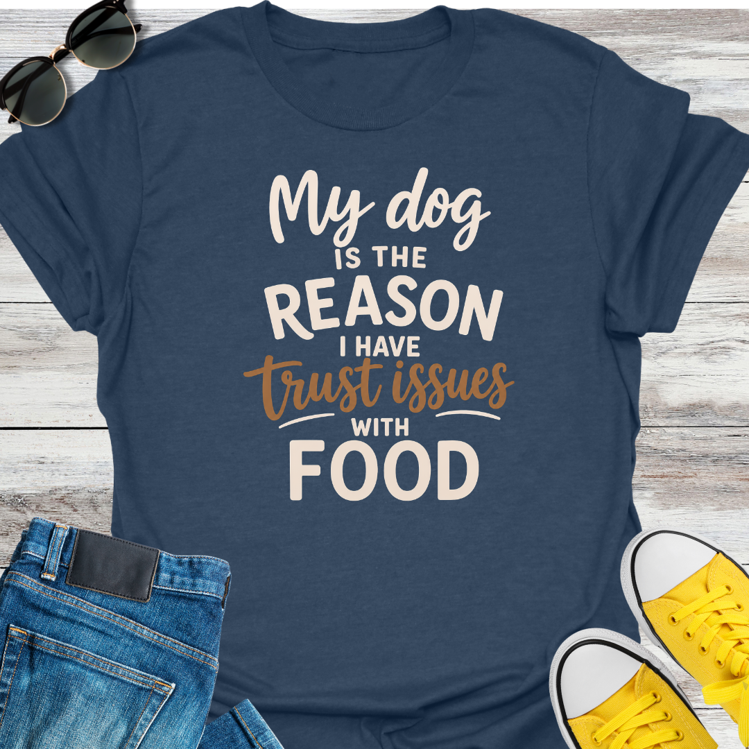 My Dog is the Reason  T-Shirt