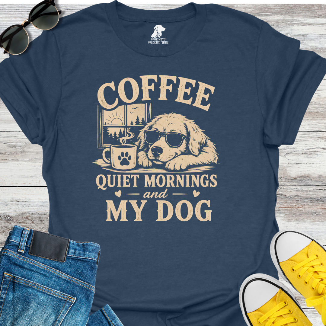 Coffee, Quiet Mornings & My Dog  T-shirt