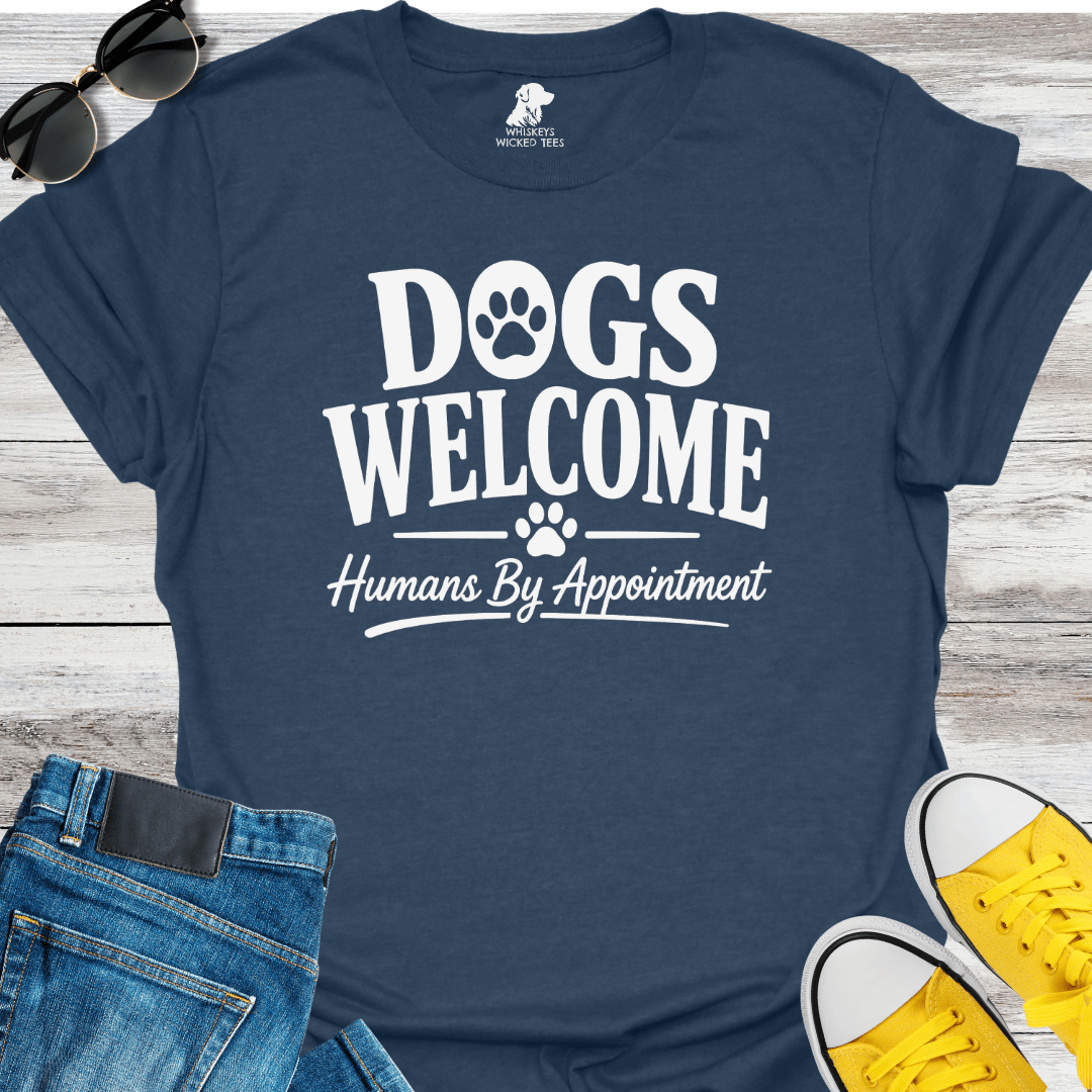 Dogs Welcome Humans By Appointment  T-shirt