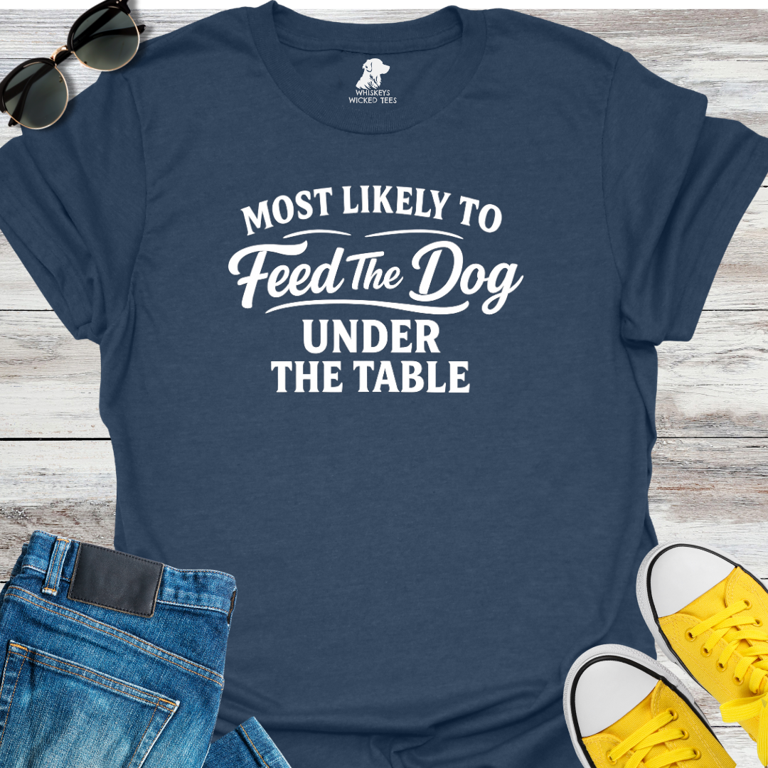 Most Like To Feed The Dog... T-shirt