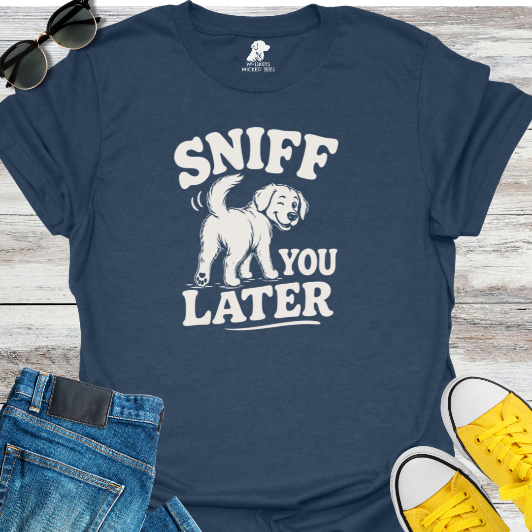 Sniff You Later  T-Shirt