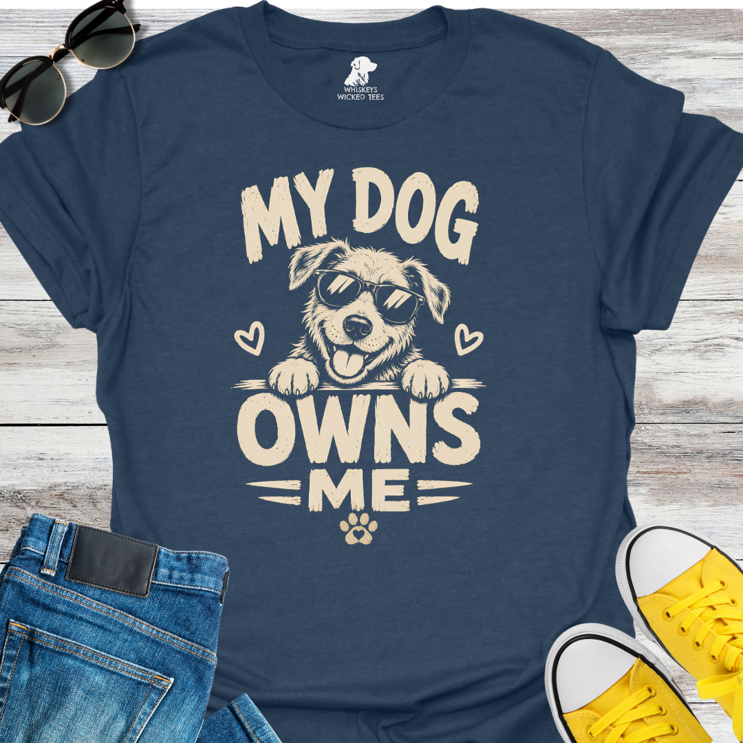 My Dog Owns Me  T-shirt