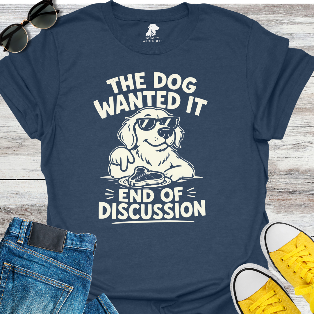 The Dog Wanted It  T-shirt