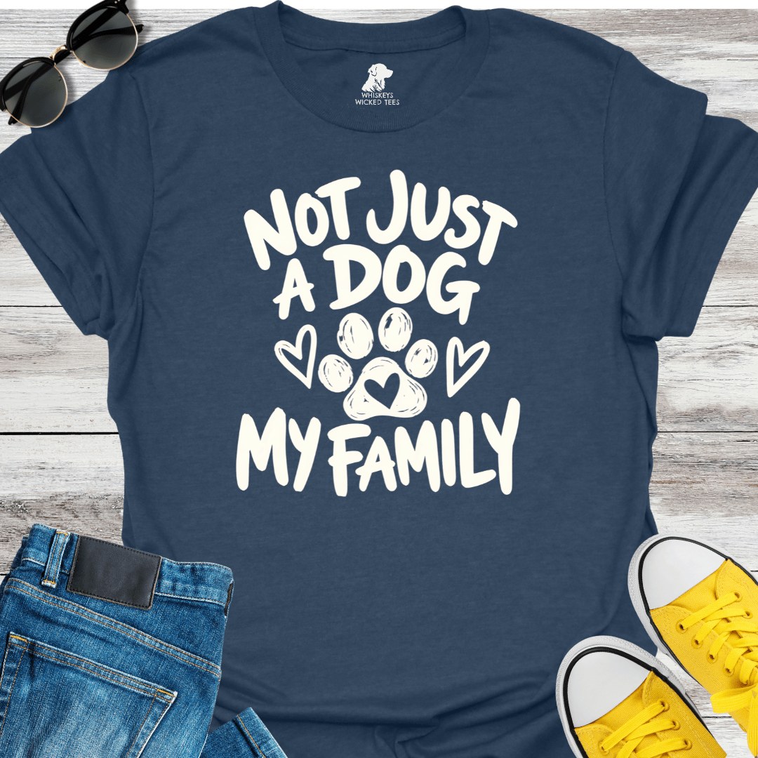 Not Just A Dog My Family  T-shirt