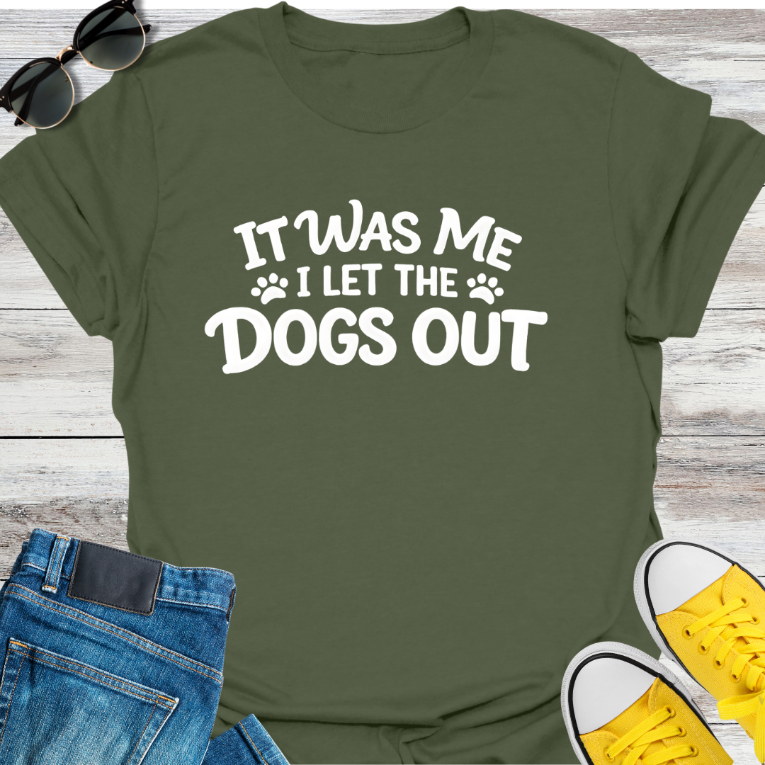 I Let The Dogs Out T-Shirt