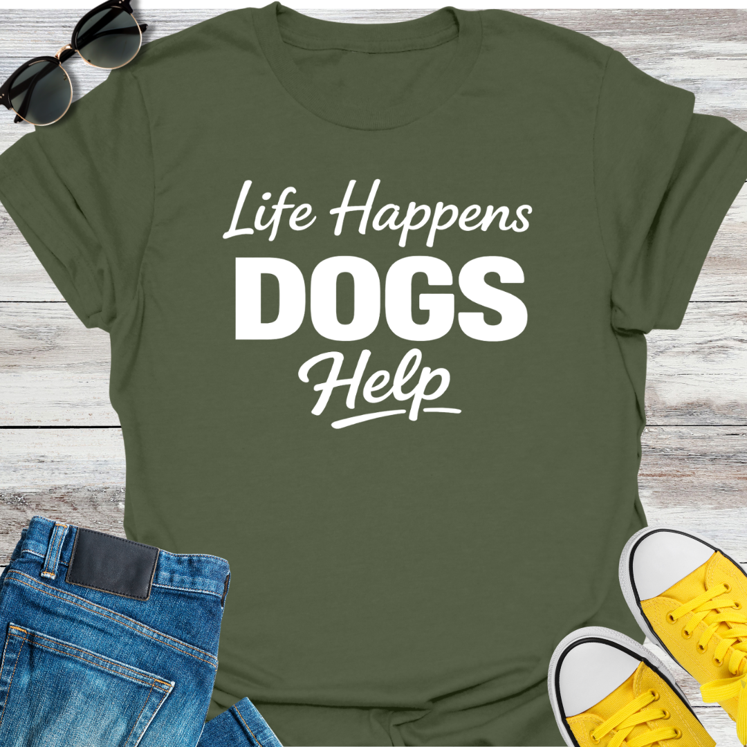 Life Happens Dogs Help T-Shirt