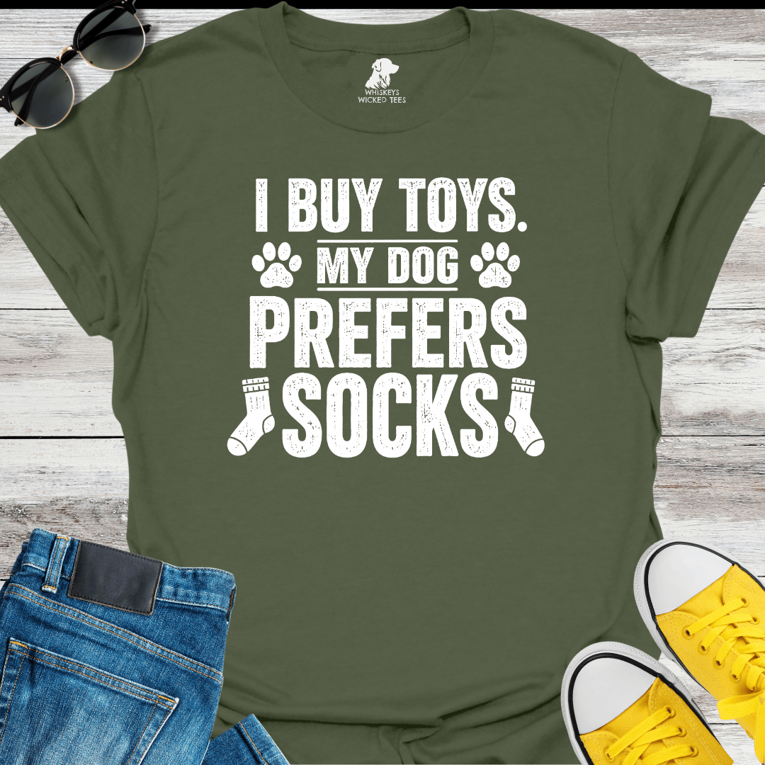 I Buy Toys. My Dog Prefers Socks   T-shirt