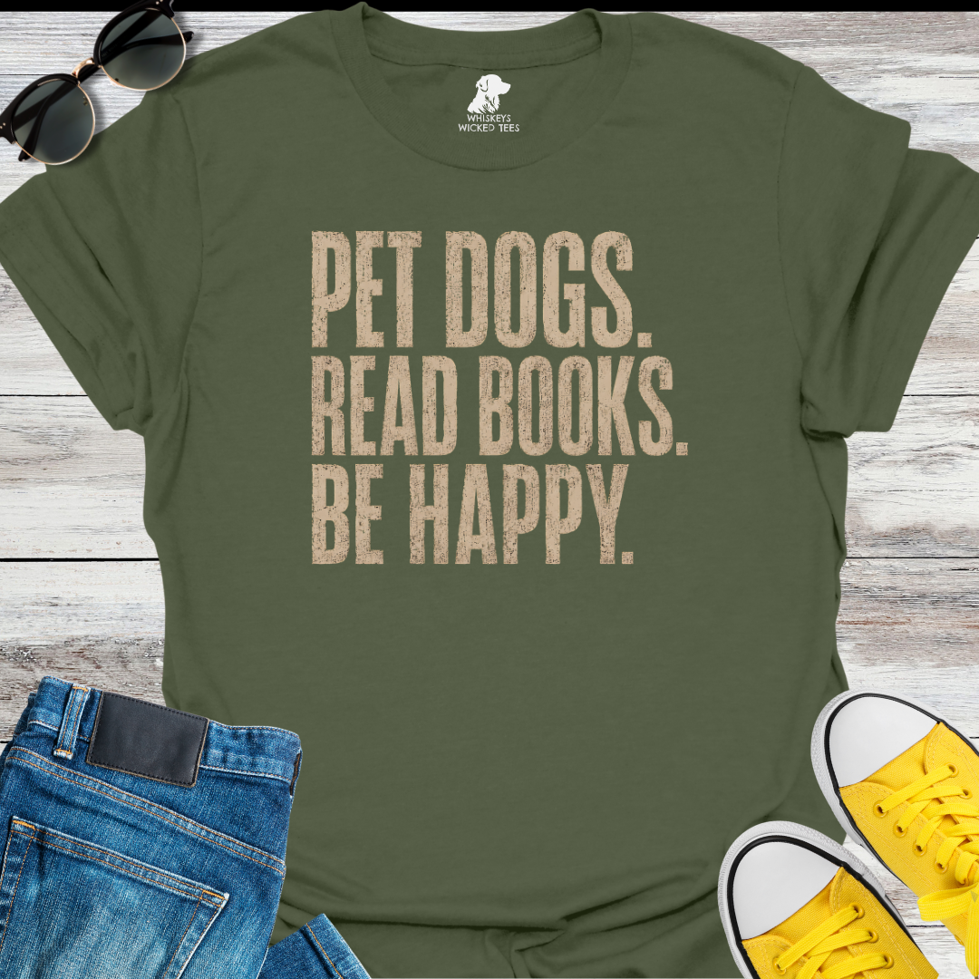 Pet Dogs. Read Books. Be Happy   T-shirt