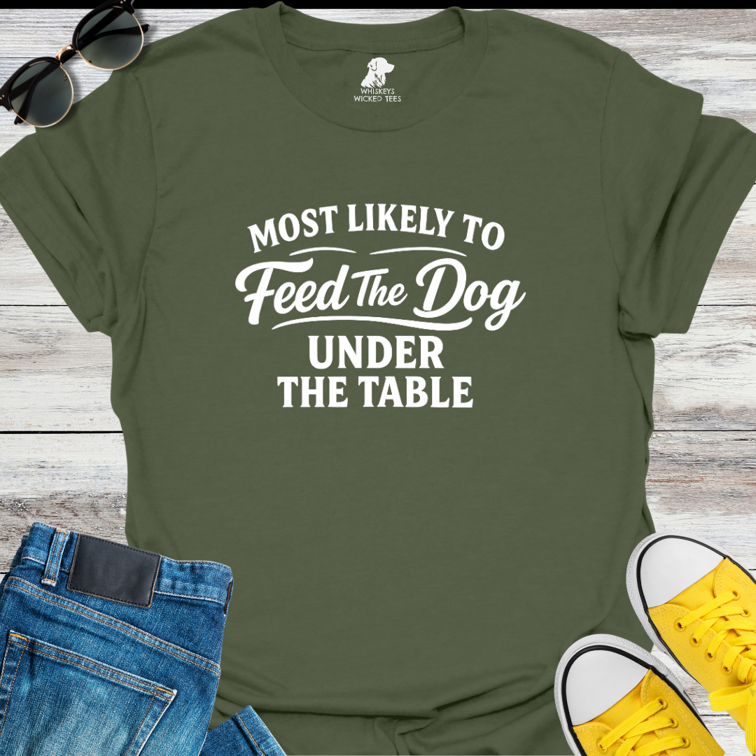 Most Like To Feed The Dog... T-shirt