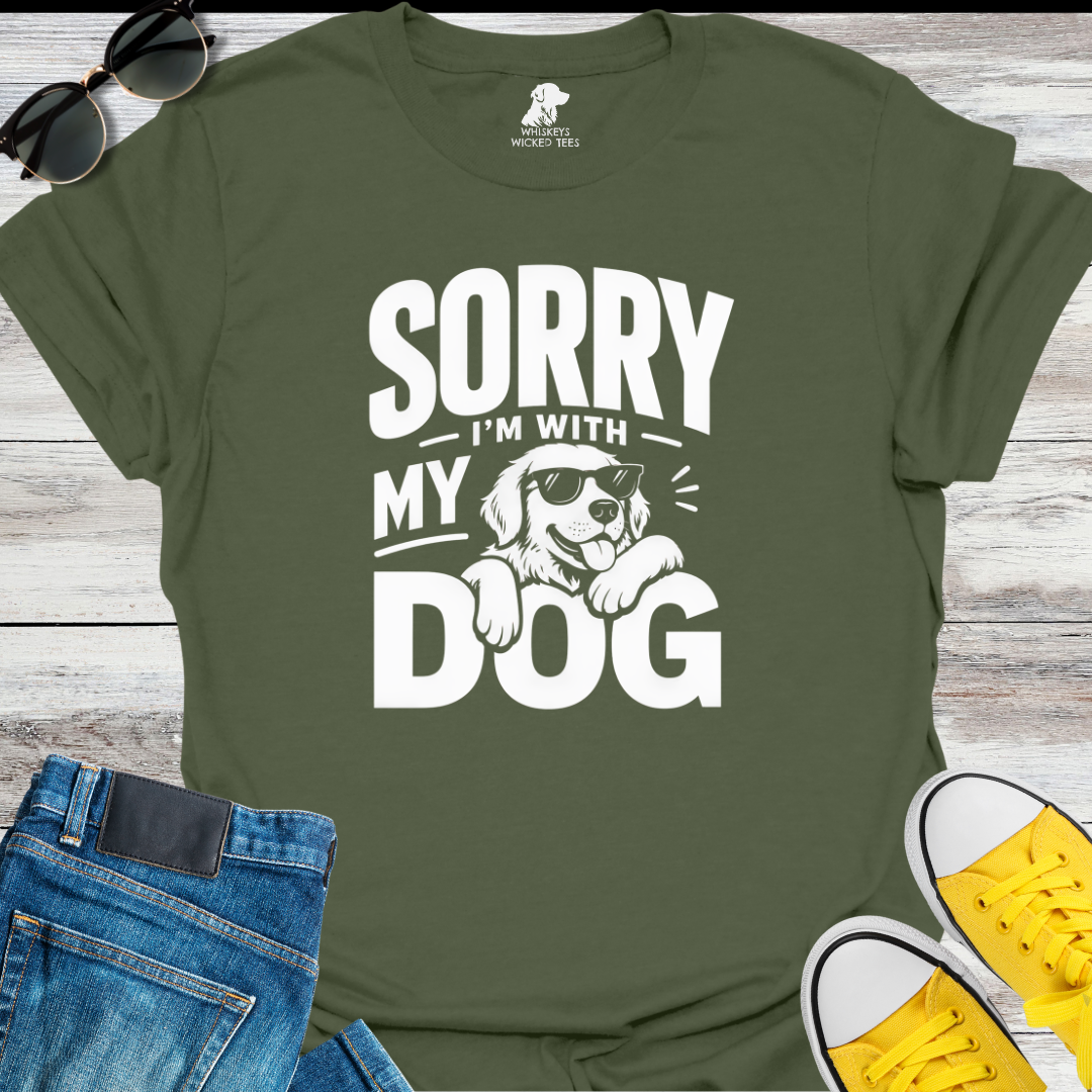 Sorry I'm With My Dog  T-shirt