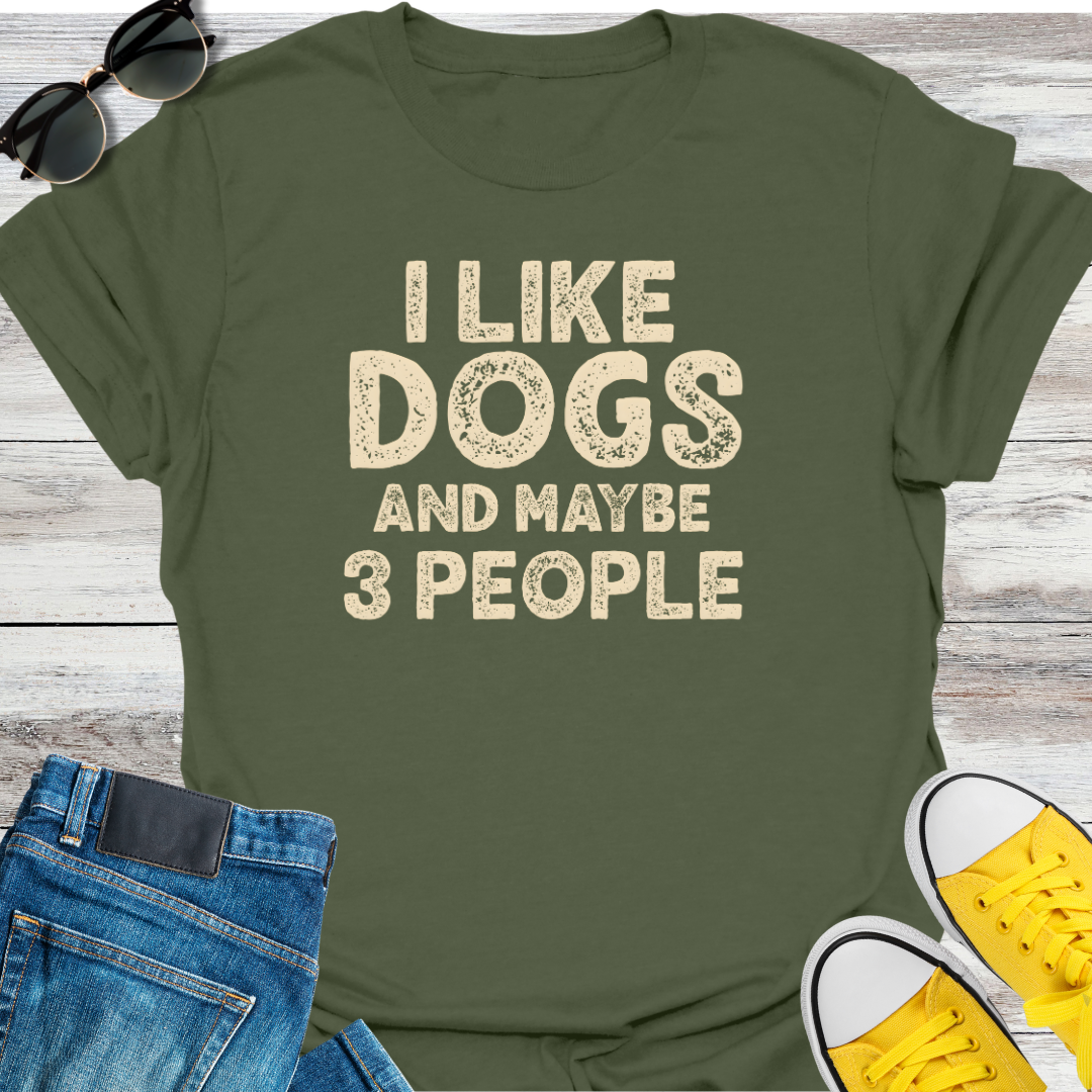I Like Dogs And Maybe 3 People  T-Shirt