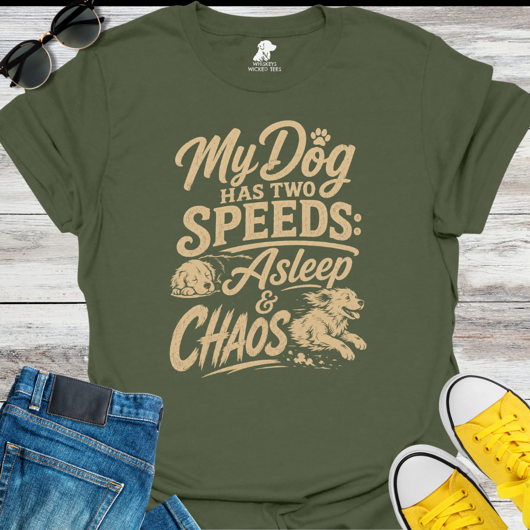 My Dog Has Two Speeds: Asleep & Chaos  T-shirt