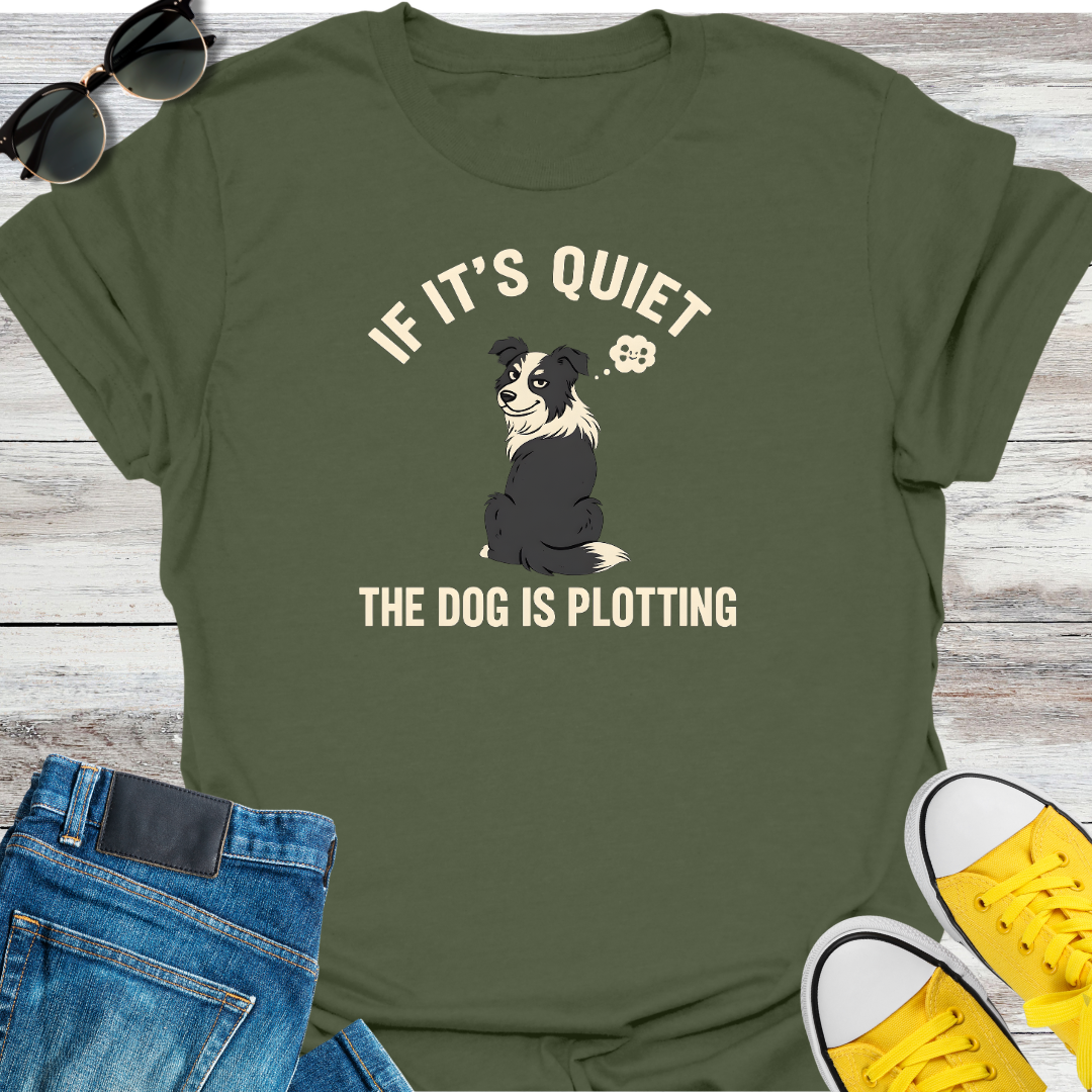 If It's Quite the Dog is Plotting T-Shirt