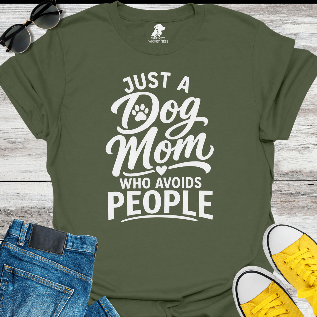 Just A Dog Mom Who Avoids People  T-Shirt
