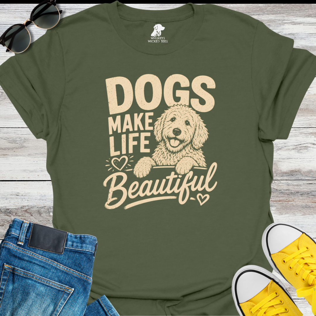 Dogs Make Life Beautiful T-Shirt