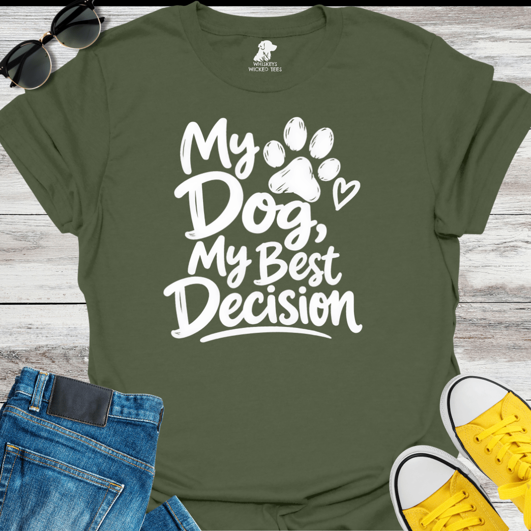 My Dog My Best Decision  T-Shirt