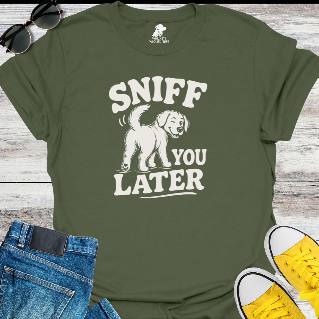 Sniff You Later  T-Shirt