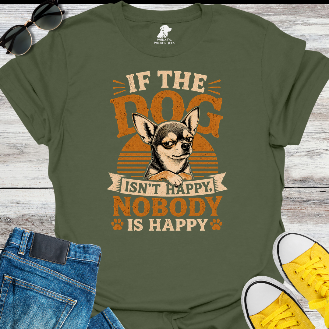 If The Dog Isn't Happy... T-Shirt