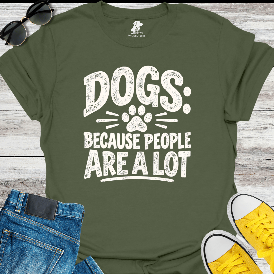 Dogs Because People Are A Lot T-shirt