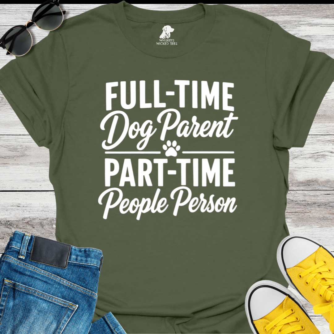 Full-Time Dog Mom Part-Time People Person  T-Shirt