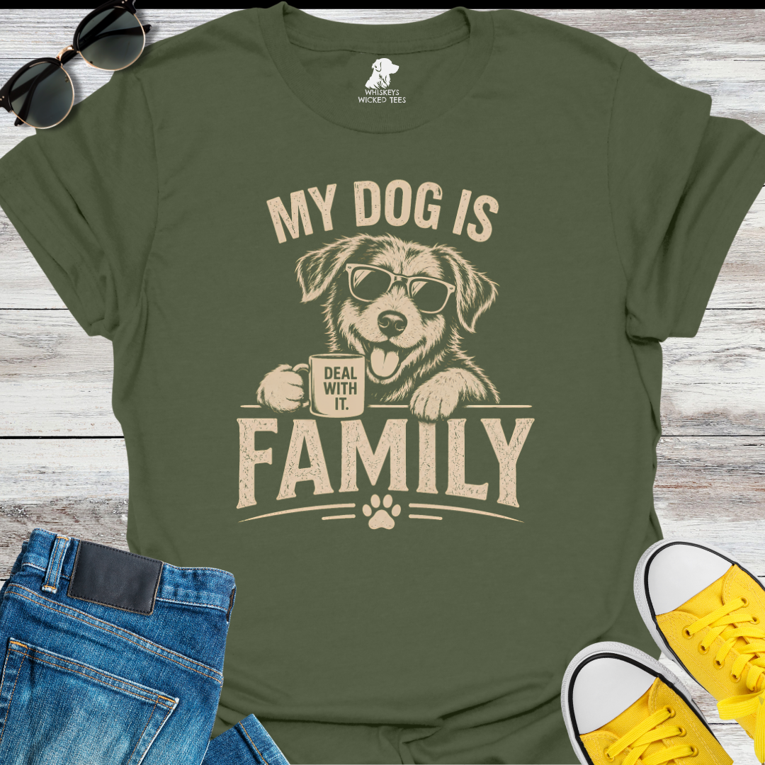My Dog Is Family  T-shirt